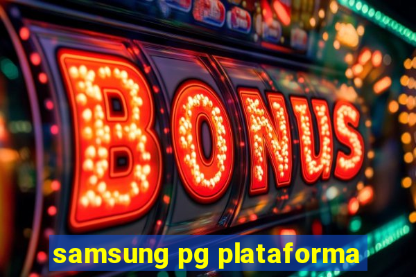 samsung pg plataforma